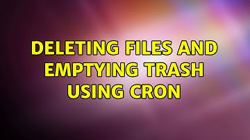 Deleting files and emptying trash using cron