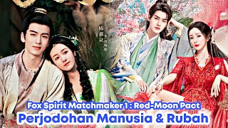 Fox Spirit Matchmaker : Red Moon Pact Chinese Drama Sub Indo  English Sub Eps 1  38