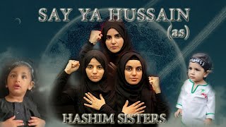 SAY YA HUSSAIN | Hashim Sisters | New Nohay 2020/1442 | Imam Hussain Noha 2023
