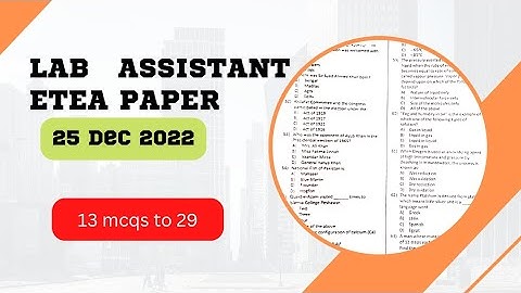 Lab Assistant Etea paper 25Dec2022 Mcqs 13 to 29 solution