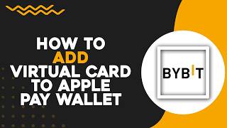 How To Add Bybit Virtual Card To Apple Pay Wallet (Quick Tutorial)