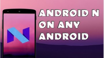 Install Android N 7.0 Features On Any Android(ROOT)