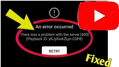 Fix YouTube An error occurredThere was a problem with the server [400] (Playback ID: yKJyKwk2Lyn-C..