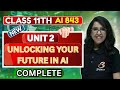 🔓 CBSE Class 11 AI Unit 2 – Unlocking Your Future in AI 🚀 |Complete| Barkha Mam 👩‍🏫 #barkhamam #cbse