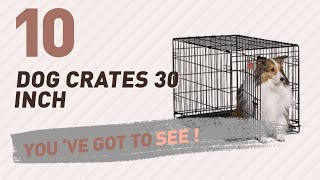 Dog Crates 30 Inch // Top 10 Most Popular Dog Crates 30 Inch // Top 10 Most Popular For More Details about these Products , Just Click this Circle: ...