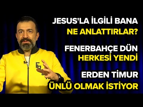 Herkesi Yendik, Erden Timur Ünlü Olmak İstiyor, Jesus Kalacak Mı, Ne Dediler? Fenerbahçe Gündemi#48