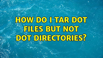How do I tar dot files but not dot directories? (6 Solutions!!)