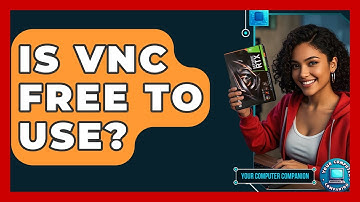 Is VNC Free To Use? - Your Computer Companion