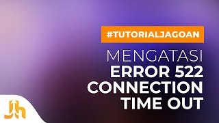 522 Connection Timeout - Cara Mudah Mengatasi Error ...