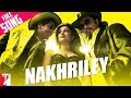 Nakhriley - Full Song | Kill Dil | Ranveer Singh | Ali Zafar | Parineeti Chopra