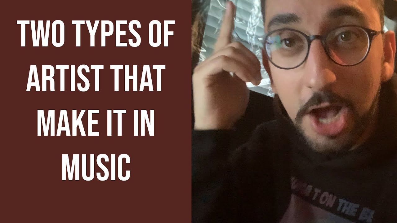 The Two Types of Artists That Make It Big In The Music Industry [2020