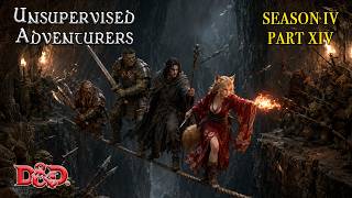 Unsupervised Adventurers - A Dungeons & Dragons Campaign (Season 4 Part 14)