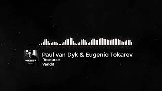 Paul van Dyk & Eugenio Tokarev - Resource