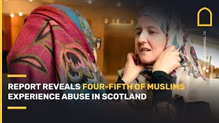 Islamophobia towards Muslims in Scotland escalating, new report reveals