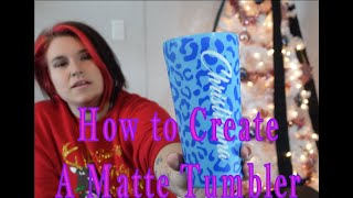 How to Create a Matte Tumbler
