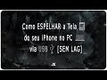 TUTORIAL | Como ESPELHAR a Tela do iPhone pelo USB (SEM LAG e DELAY)