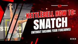 How To Kettlebell Snatch (without bashing your wrists & forearms)