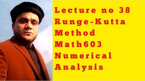 LEC  no 38   Runge-Kutta  Method Order-II math603  Numerical Analysis