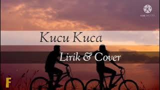 Kucu Kuca-Lia Aziz(Lirik & Cover)