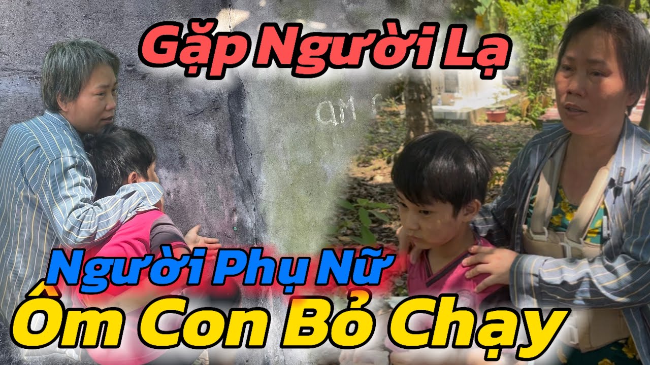 Bất Ngờ, Phát Hiện Người Phụ Nữ Có Biểu Hiện Dị Thường Ôm Con Bỏ Chạy Khi Gặp Người Lạ Mặt
