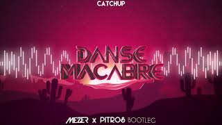 CatchUp - Danse Macabre (MEZER & PitroS BOOTLEG) 2021
