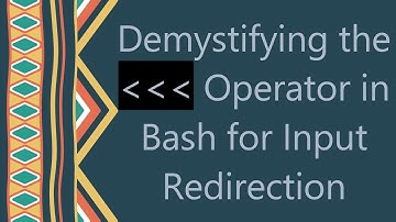 Demystifying the     Operator in Bash for Input Redirection