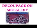 Decoupage on metal DIY / Decoupage sobre metal