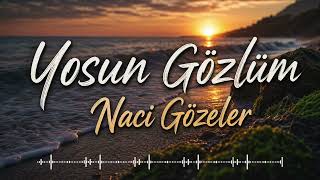 Yosun Gözlüm - Naci Gözeler (Kül. Bak. Halk Şairi)
