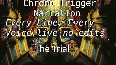 Chrono Trigger Narration: Episode 3: The Trial