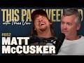 Matt McCusker on This Past Weekend with Theo Von #652