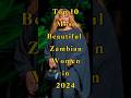 Top 10 Most Beautiful Zambian Women In 2024 Ytshorts Trending Viral Top 10 Most Beautiful Zambian Women In 2024 Ytshorts Trending Viral