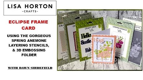 DAWN MAKES AN ECLIPSE FRAME CARD USING THE GORGEOUS SPRING ANEMONE SET FROM LISA HORTON CRAFTS