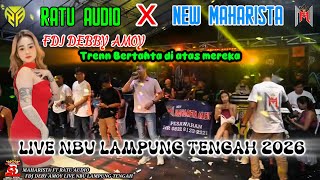 MAHARISTA MUSIK FT RATU AUDIO//FDJ DEBBY AMOY/EPS 1 FULL BASS MUSIK LEPAS LIVE NBU LAMTENG 2026