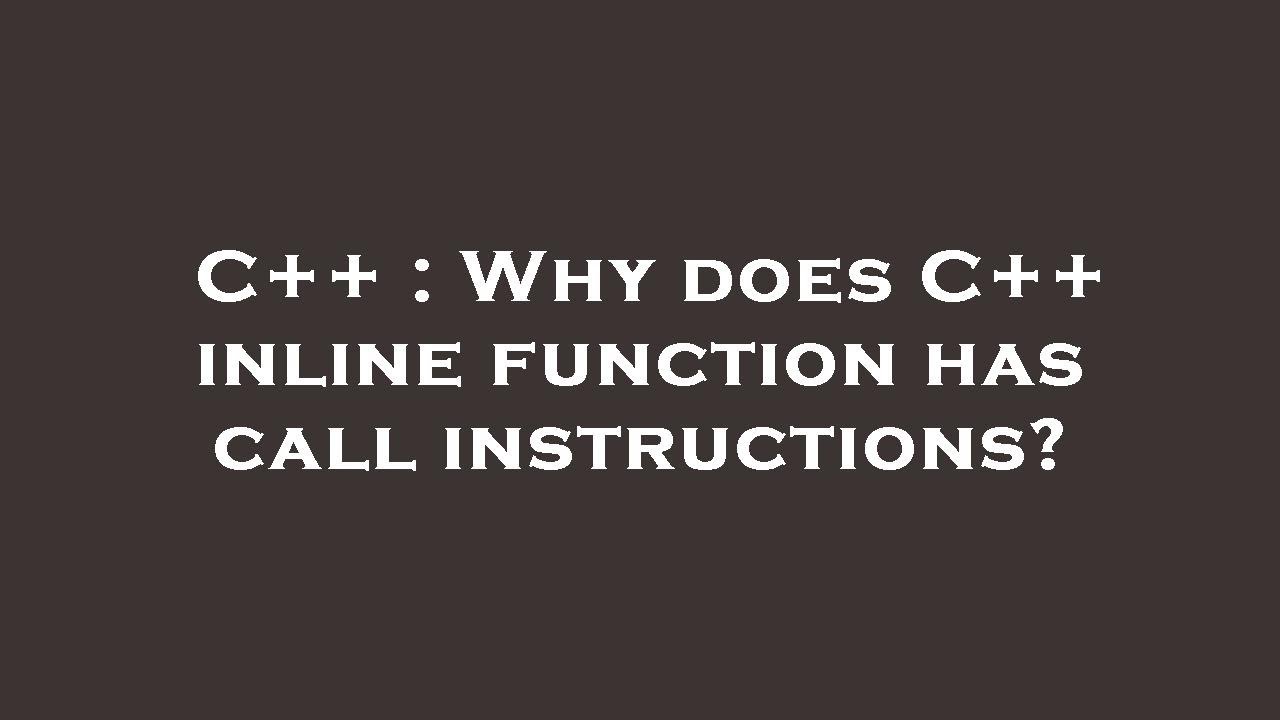 C++ : Why does C++ inline function has call instructions? - YouTube
