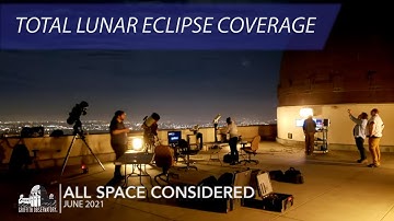 Total Lunar Eclipse Coverage | All Space Considered at Griffith Observatory | June 2021