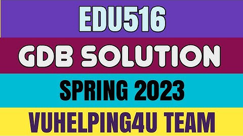 EDU516 GDB Solution Spring 2023/ EDU516 GDB Solution 2023/ Edu516 GDB Solution