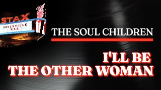 The Soul Children - I&#39;ll Be The Other Woman (Official Audio) - from STAX: SOULSVILLE U.S.A.