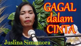 GAGAL DALAM CINTA || JUSLINA SIMAMORA