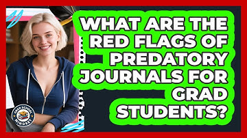 What Are The Red Flags Of Predatory Journals For Grad Students? - Grad School Mindset
