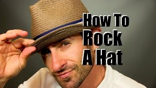 How To Rock A Cool Men's Hat | Hat Wearing Advice and Tips
