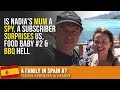 A FAMILY IN SPAIN #7 - Is Nadia&#39;s MUM a SPY, A Subscriber SURPRISES Us, Food Baby #2 &amp; BBQ Hell