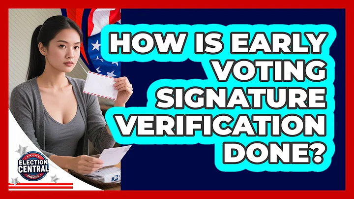 How Is Early Voting Signature Verification Done? - Election Central Channel