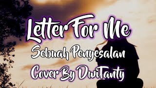 Letter For Me - Sebuah penyesalan cover DwiTanty ( Lirik )