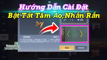 CF Mobile | Hướng Dẫn Cài Đặt Bật Tắt Tâm Ảo Nhẫn Rắn Seting CFM China ! | Tường CT