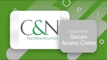 TechKnowledge: Secure Access Codes | Account Onboarding | C&N Product Tutorials