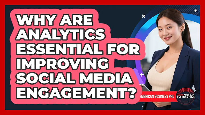 Why Are Analytics Essential For Improving Social Media Engagement? - Asian American Business Pros