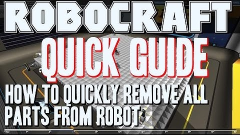 Robocraft Guide How to Quickly Remove All Blocks From Robot