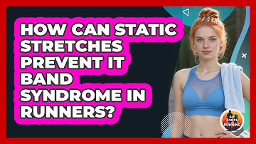 How Can Static Stretches Prevent IT Band Syndrome In Runners? - All Sorts Of Running