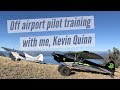 Off Airport Pilot Training with me, Kevin Quinn