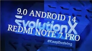 EVOLUTION X 9.0  | ANDROID 14 |  REDMI NOTE 7 PRO.